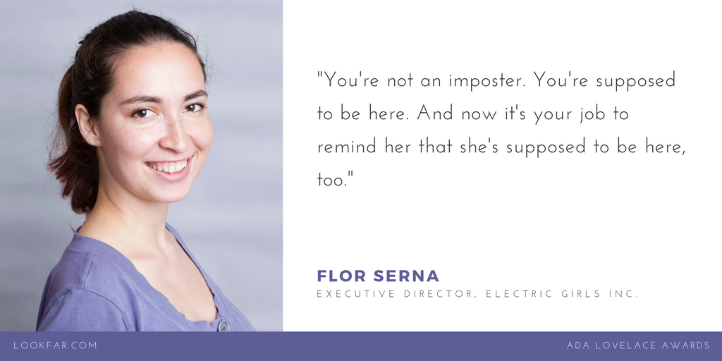 Two-time Ada Lovelace Award nominee and Founder and Executive Director of our non-profit partner Electric Girls, Flor Serna, on what it means to be a woman in tech today.