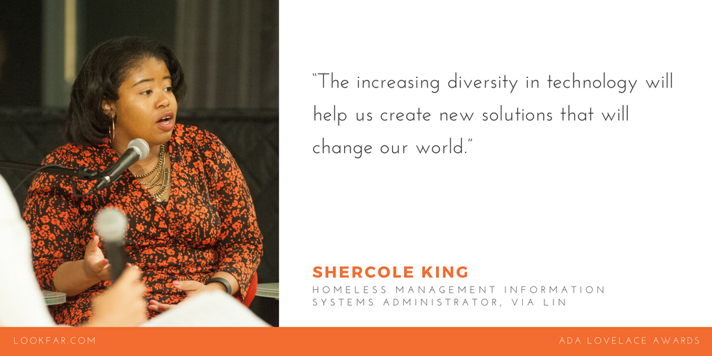 2017 Ada Lovelace Award nominee Shercole King, Homeless Management Information Systems Administrator at VIA LINK, on what it means to be a woman in tech today.